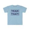 Yeah We've Got a Drone for That Unisex Softstyle T-Shirt